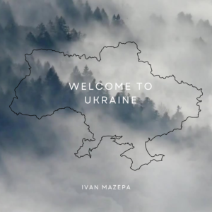 Ivan Mazepa – Welcome to Ukraine