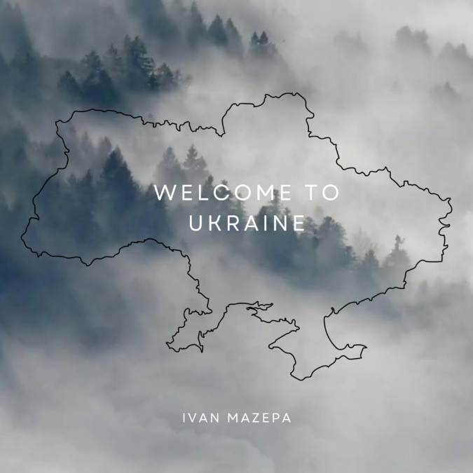 Ivan Mazepa – Welcome to Ukraine