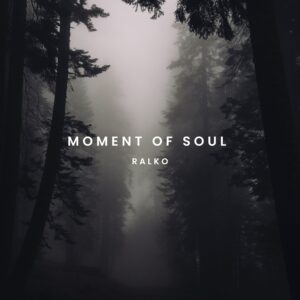 Ralko – Moment of Soul