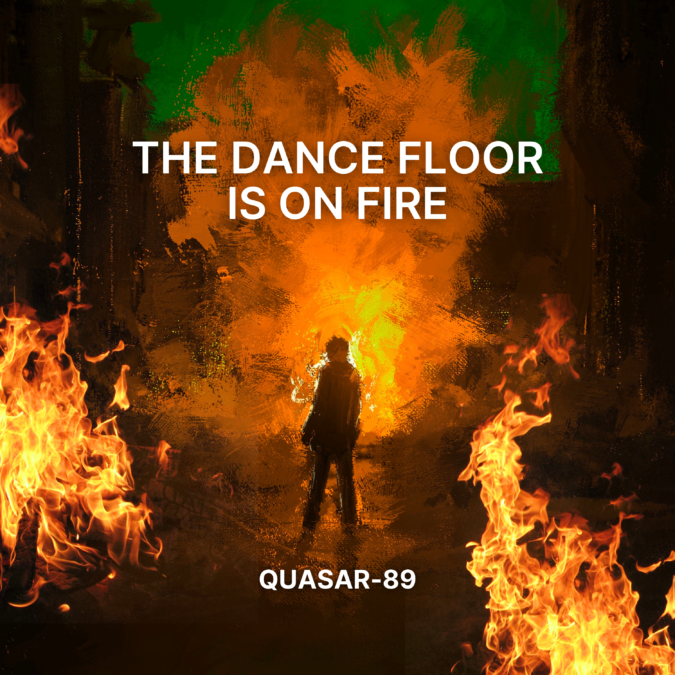 Quasar-89 – The Dance Floor Is On Fire