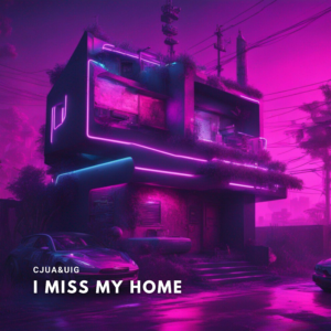 CJUA&UIG – I miss my home