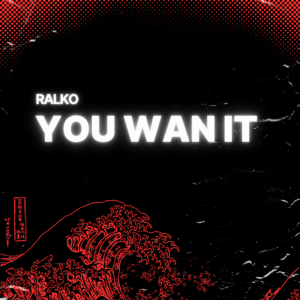 Ralko – You Wan It