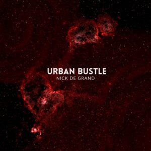 Nick de Grand – Urban Bustle