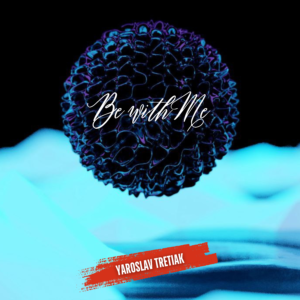 Yaroslav Tretiak – Be with Me