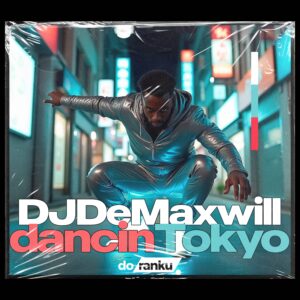 DJ De Maxwill – dancinTokyo