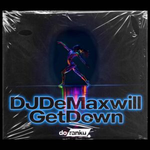 DJ De Maxwill – GetDown