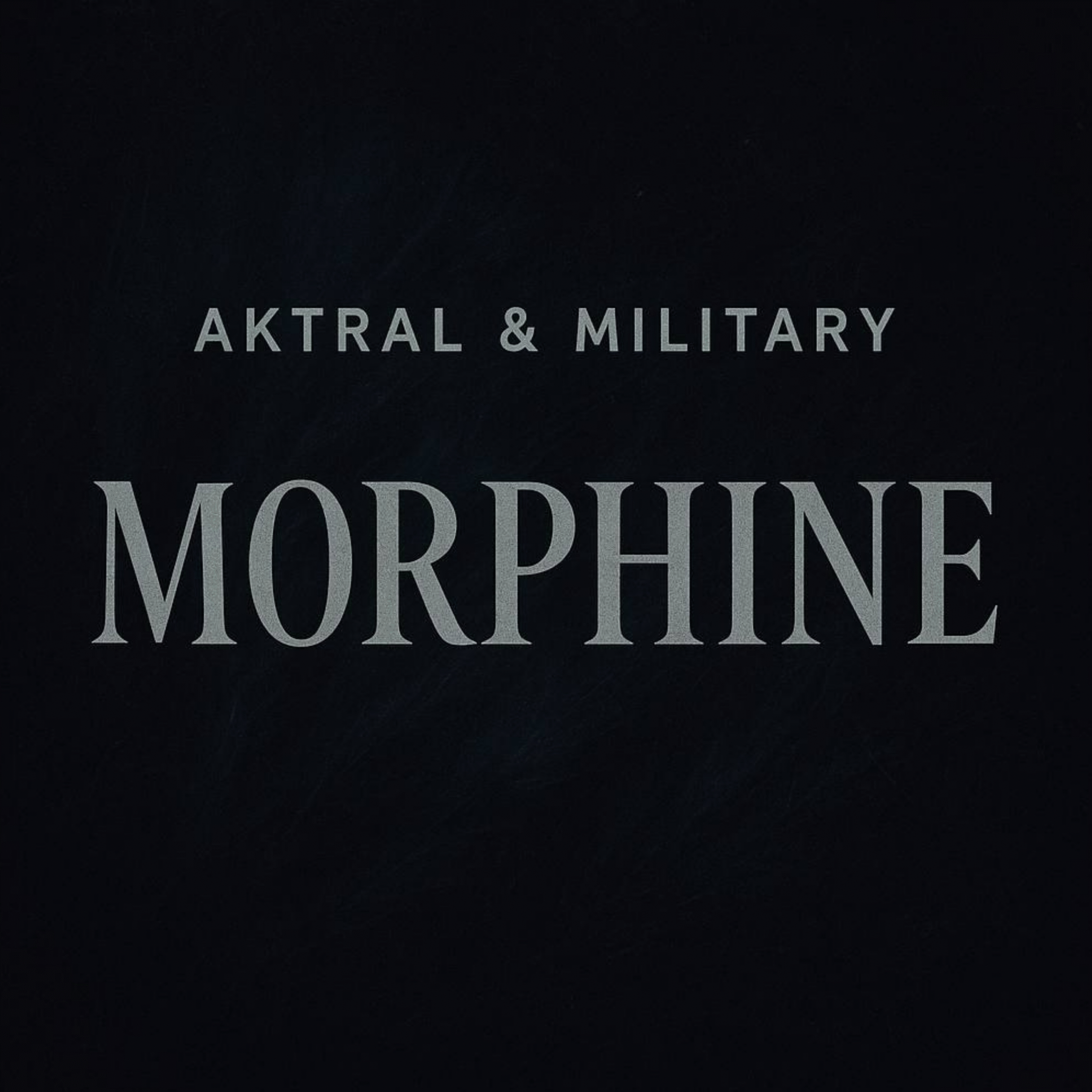 AKTRAL & MILITARY – Morphine