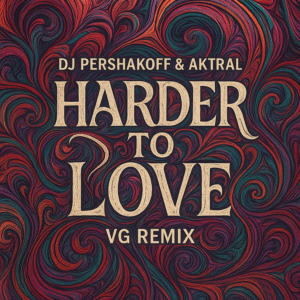 Dj Pershakoff & AKTRAL – Harder To Love (VG Remix)