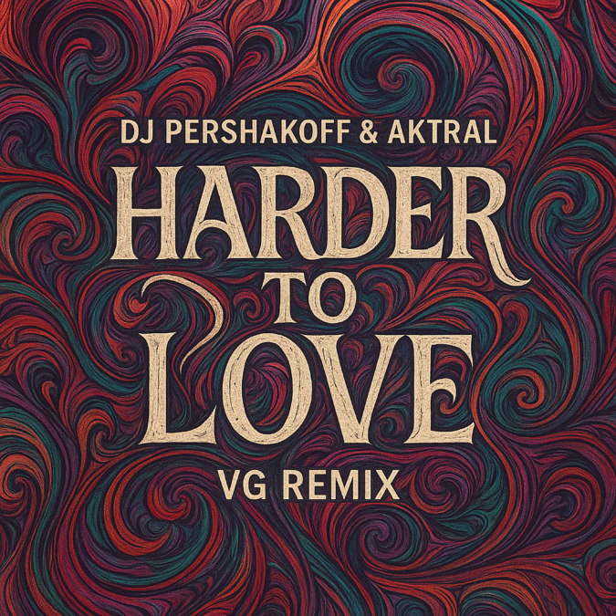 Dj Pershakoff & AKTRAL – Harder To Love (VG Remix)