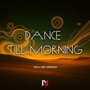Nick de Grand – Dance Till Morning