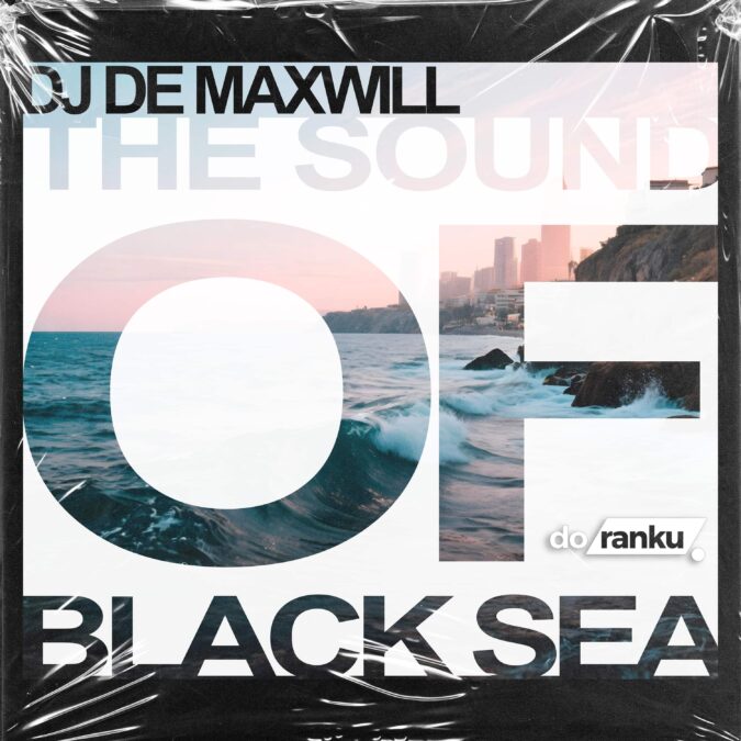 DJ De Maxwill – The Sound Of Black Sea