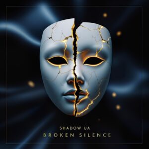 Shadow UA – Broken Silence