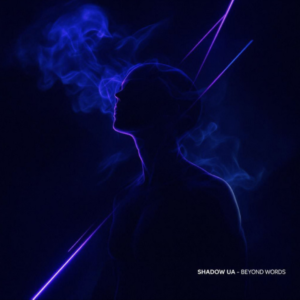 Shadow UA – Beyond Words