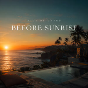 Nick de Grand – Before Sunrise