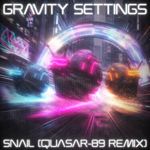 Gravity Settings – Snail (Quasar-89 Remix)