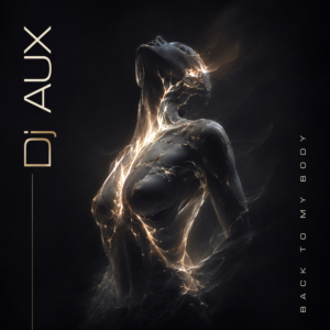 DJ AUX – Back To My Body